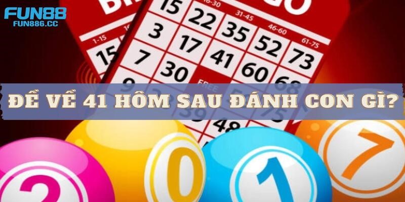 Đề Về 41 Hôm Sau Đánh Con Gì? - Khám Phá Bí Mật Ẩn Giấu 1 de ve 41 hom sau danh con gi dai dien 1