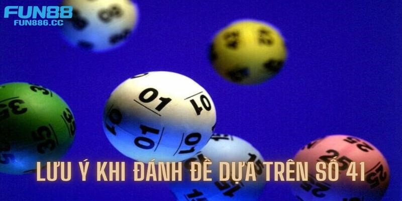 Đề Về 41 Hôm Sau Đánh Con Gì? - Khám Phá Bí Mật Ẩn Giấu 5 Những lưu ý khi soi đề về 41 trước khi đặt cược
